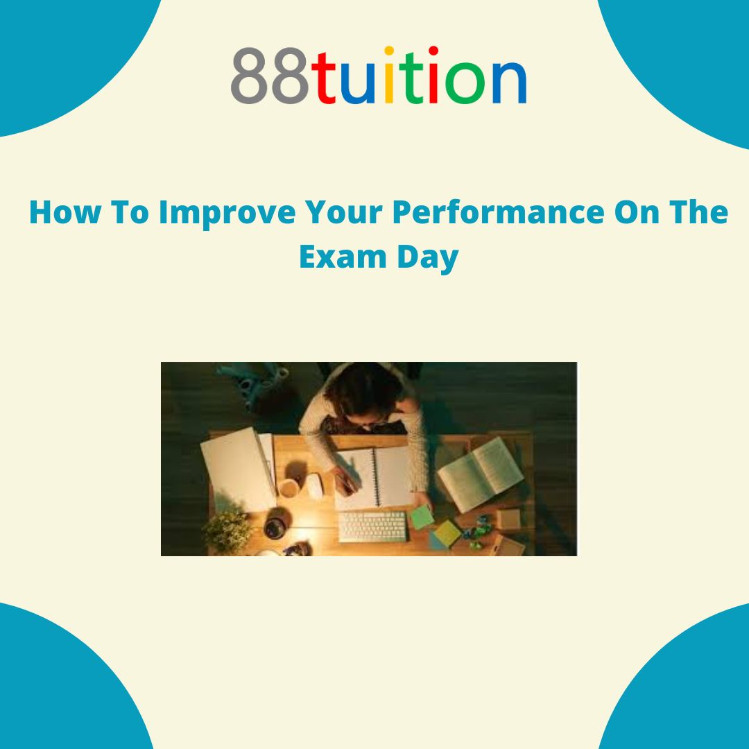 How To Improve Your Performance On The Exam Day